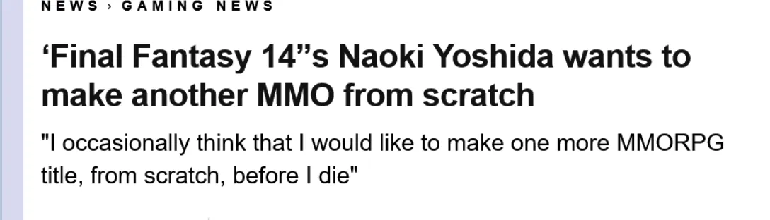 A screenshot of a headline: Final Fantasy 14&#x27;s Naoki Yoshida wants to make another MMO from scratch.
